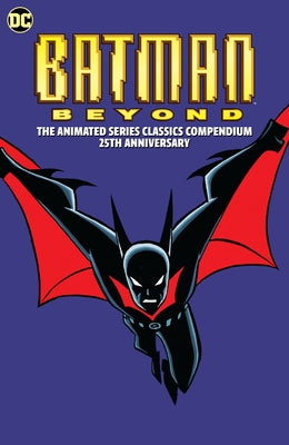 Batman Beyond: The Animated Series Classics Compendium - 25th Anniversary Edition - Paperback | Diverse Reads