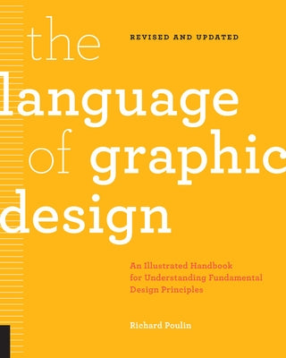 The Language of Graphic Design Revised and Updated: An illustrated handbook for understanding fundamental design principles - Paperback | Diverse Reads