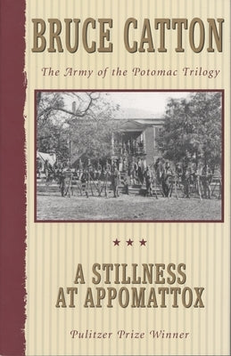 A Stillness at Appomattox: The Army of the Potomac Trilogy (Pulitzer Prize Winner) - Paperback | Diverse Reads