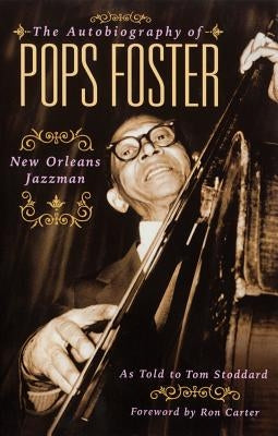 The Autobiography of Pops Foster: New Orleans Jazz Man - Paperback | Diverse Reads