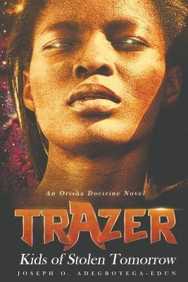Trazer: Kids of Stolen Tomorrow - Paperback | Diverse Reads