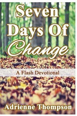 Seven Days of Change: A Flash Devotional - Paperback |  Diverse Reads