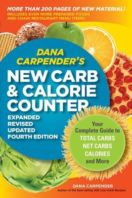 Dana Carpender's NEW Carb Counter--Expanded, Revised, and Updated: Your Complete Guide to Total Carbs, Net Carbs, Calories, and More - Paperback | Diverse Reads