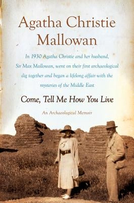 Come, Tell Me How You Live: An Archaeological Memoir - Paperback | Diverse Reads