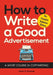 How to Write a Good Advertisement: A Short Course in Copywriting - Paperback | Diverse Reads
