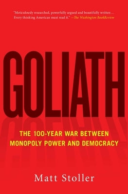 Goliath: The 100-Year War Between Monopoly Power and Democracy - Paperback | Diverse Reads