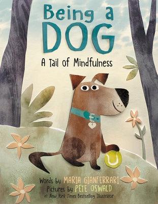Being a Dog: A Tail of Mindfulness - Hardcover | Diverse Reads