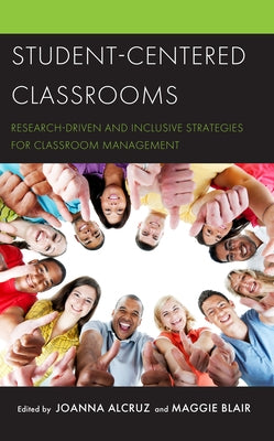 Student-Centered Classrooms: Research-Driven and Inclusive Strategies for Classroom Management - Paperback | Diverse Reads