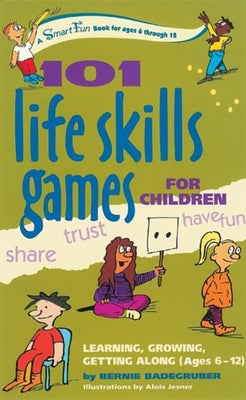 101 Life Skills Games for Children: Learning, Growing, Getting Along (Ages 6-12) - Hardcover | Diverse Reads