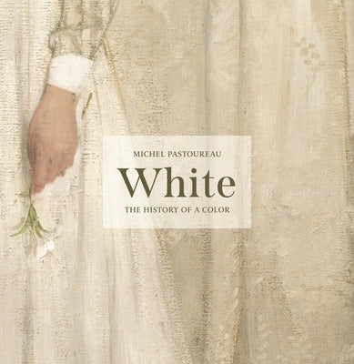 White: The History of a Color - Hardcover | Diverse Reads