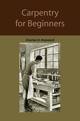 Carpentry for beginners: how to use tools, basic joints, workshop practice, designs for things to make - Paperback | Diverse Reads