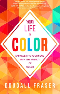 Your Life in Color: Empowering Your Soul with the Energy of Color - Paperback | Diverse Reads