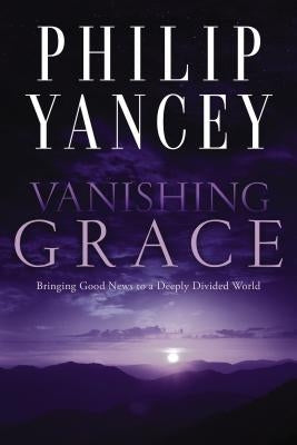 Vanishing Grace: Bringing Good News to a Deeply Divided World - Paperback | Diverse Reads