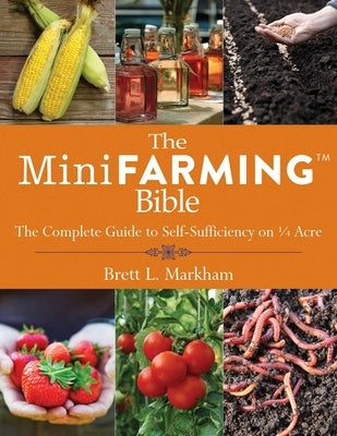 The Mini Farming Bible: The Complete Guide to Self-Sufficiency on ï¿½ Acre - Paperback | Diverse Reads