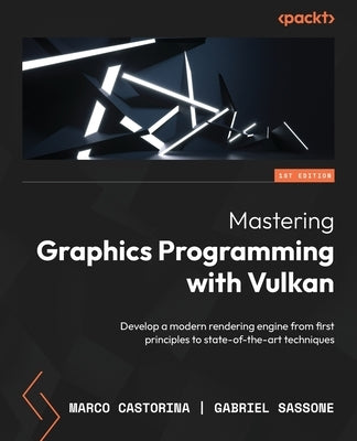 Mastering Graphics Programming with Vulkan: Develop a modern rendering engine from first principles to state-of-the-art techniques - Paperback | Diverse Reads