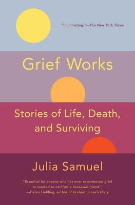 Grief Works: Stories of Life, Death, and Surviving - Paperback | Diverse Reads