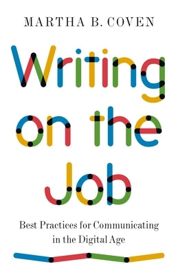 Writing on the Job: Best Practices for Communicating in the Digital Age - Paperback | Diverse Reads
