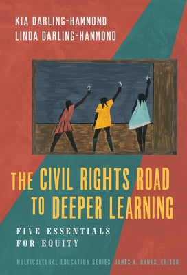 The Civil Rights Road to Deeper Learning: Five Essentials for Equity - Paperback | Diverse Reads