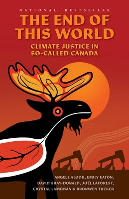 The End of This World: Climate Justice in So-Called Canada - Paperback | Diverse Reads