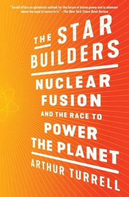The Star Builders: Nuclear Fusion and the Race to Power the Planet - Paperback | Diverse Reads