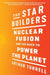 The Star Builders: Nuclear Fusion and the Race to Power the Planet - Paperback | Diverse Reads