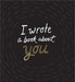 I Wrote a Book about You - Hardcover | Diverse Reads