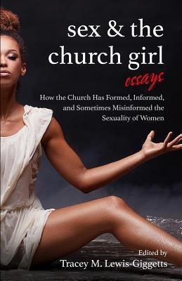 Sex and the Church Girl: How the Church Has Formed, Informed, and Misinformed the Sexuality of Women - Paperback |  Diverse Reads