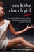 Sex and the Church Girl: How the Church Has Formed, Informed, and Misinformed the Sexuality of Women - Paperback |  Diverse Reads