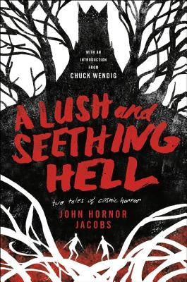 A Lush and Seething Hell: Two Tales of Cosmic Horror - Hardcover | Diverse Reads