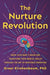 The Nurture Revolution: Grow Your Baby's Brain and Transform Their Mental Health Through the Art of Nurtured Parenting - Paperback | Diverse Reads