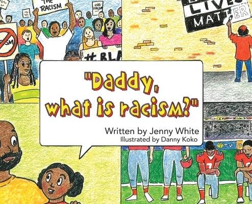 Daddy, What is Racism? - Hardcover | Diverse Reads