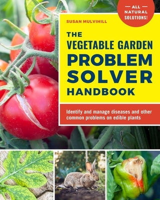 The Vegetable Garden Problem Solver Handbook: Identify and manage diseases and other common problems on edible plants - Paperback | Diverse Reads
