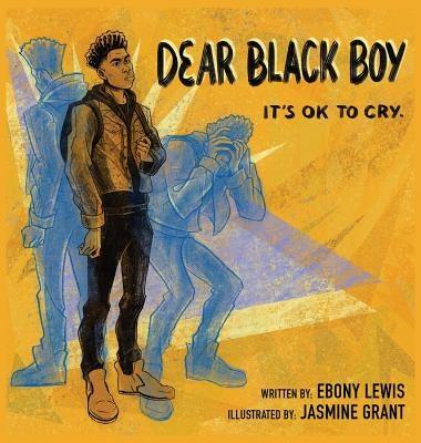 Dear Black Boy: It's Ok to Cry - Hardcover | Diverse Reads