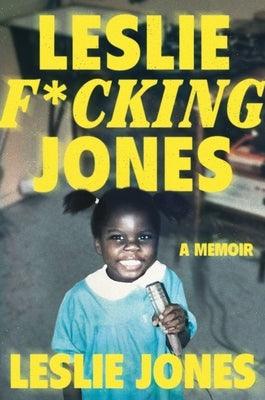 Leslie F*cking Jones - Hardcover |  Diverse Reads