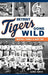 Detroit Tigers Gone Wild: Mischief, Crimes and Hard Time - Hardcover | Diverse Reads