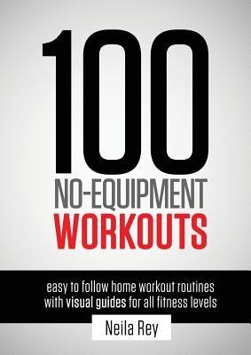 100 No-Equipment Workouts Vol. 1: Easy to Follow Home Workout Routines with Visual Guides for all Fitness Levels - Paperback | Diverse Reads