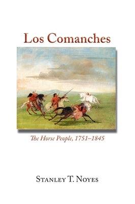 Los Comanches: The Horse People, 1751-1845 - Hardcover | Diverse Reads