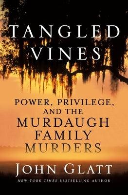 Tangled Vines: Power, Privilege, and the Murdaugh Family Murders - Hardcover | Diverse Reads