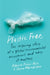 Plastic Free: The Inspiring Story of a Global Environmental Movement and Why It Matters - Hardcover | Diverse Reads
