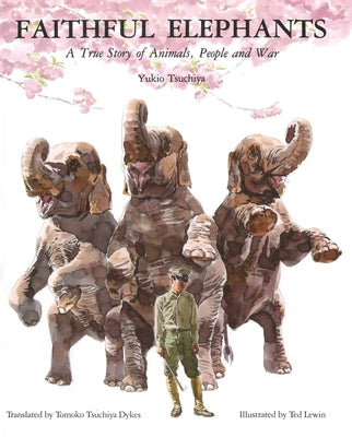 Faithful Elephants: A True Story of Animals, People, and War - Paperback | Diverse Reads