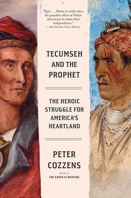 Tecumseh and the Prophet: The Heroic Struggle for America's Heartland - Paperback