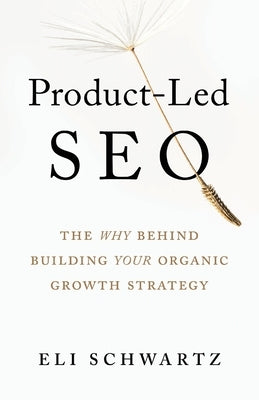 Product-Led SEO: The Why Behind Building Your Organic Growth Strategy - Paperback | Diverse Reads