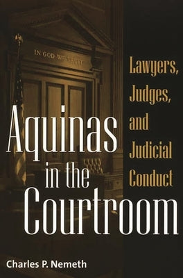 Aquinas in the Courtroom: Lawyers, Judges, and Judicial Conduct - Paperback | Diverse Reads