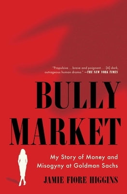 Bully Market: My Story of Money and Misogyny at Goldman Sachs - Paperback | Diverse Reads