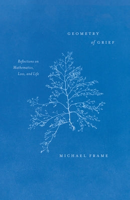 Geometry of Grief: Reflections on Mathematics, Loss, and Life - Hardcover | Diverse Reads