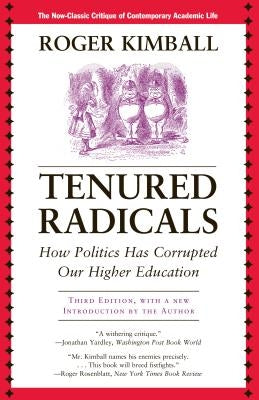 Tenured Radicals: How Politics Has Corrupted Our Higher Education - Paperback | Diverse Reads