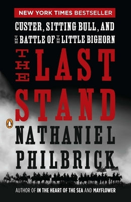 The Last Stand: Custer, Sitting Bull, and the Battle of the Little Bighorn - Paperback | Diverse Reads