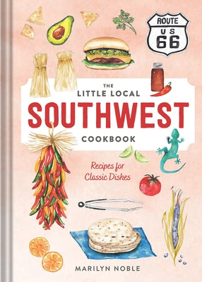 The Little Local Southwest Cookbook: Recipes for Classic Dishes - Hardcover | Diverse Reads