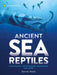 Ancient Sea Reptiles: Plesiosaurs, Ichthyosaurs, Mosasaurs, and More - Hardcover | Diverse Reads