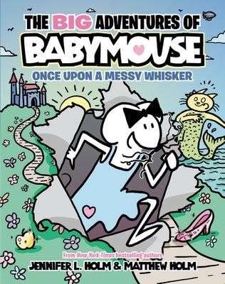 The Big Adventures of Babymouse: Once Upon a Messy Whisker (Book 1): (A Graphic Novel) - Hardcover | Diverse Reads